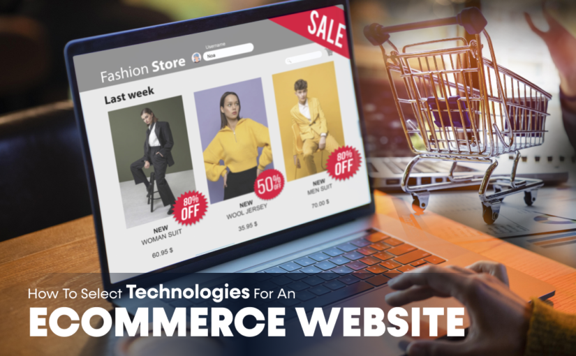 How To Select Technologies For An eCommerce Website?